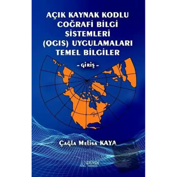 Açık Kaynak Kodlu Coğrafi Bilgi Sistemleri (QGIS) Uygulamaları Temel Bilgiler - Giriş