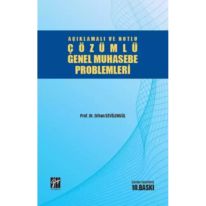 Açıklamalı ve Notlu Çözümlü Genel Muhasebe Problemleri