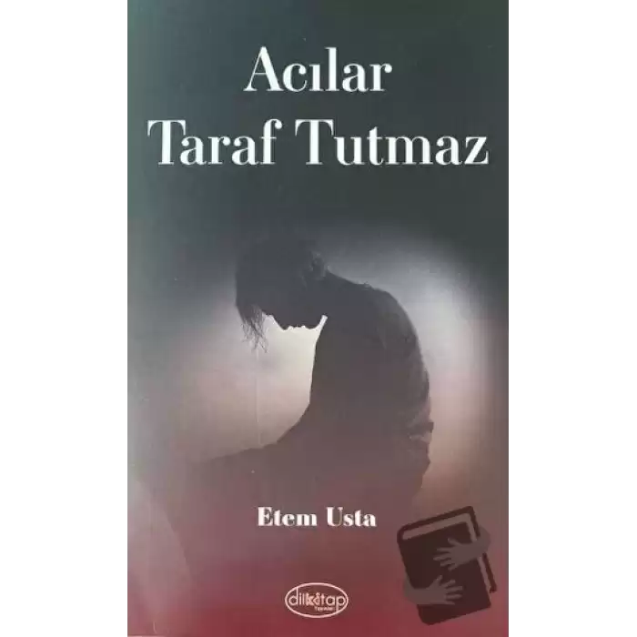 Acılar Taraf Tutmaz