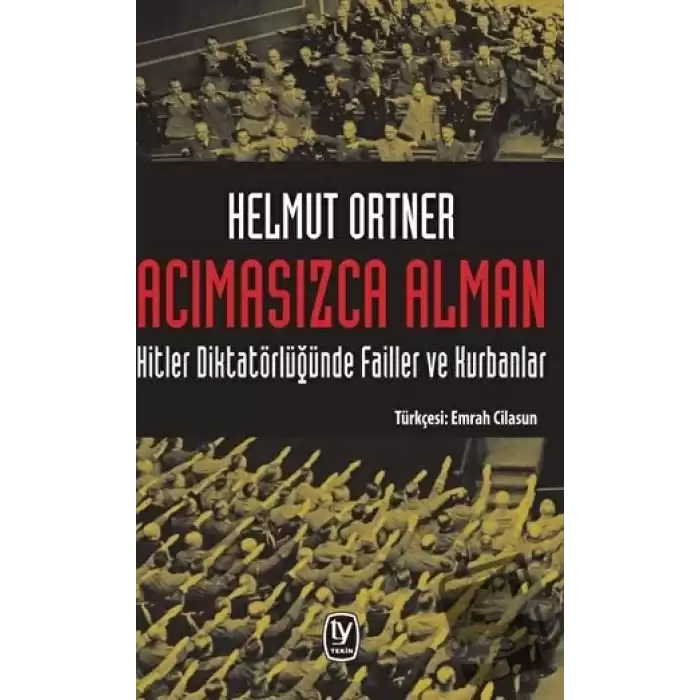 Acımasızca Alman: Hitler Diktatörlüğünde Failler ve Kurbanlar