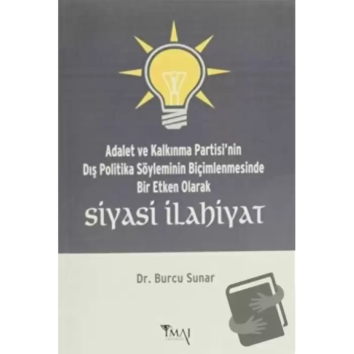 Adalet ve Kalkınma Partisinin Dış Politika Söyleminin Biçimlenmesinde Bir Etken Olarak Siyasi İlahiyat