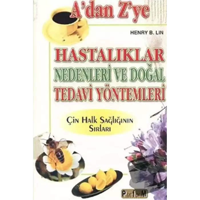 A’dan Z’ye Hastalıklar Nedenleri ve Doğal Tedavi Yöntemleri