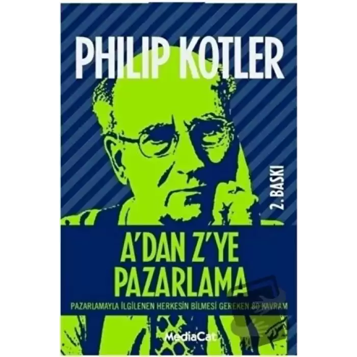 A’dan Z’ye Pazarlama Pazarlamayla İlgilenen Herkesin Bilmesi Gereken 80 Kavram