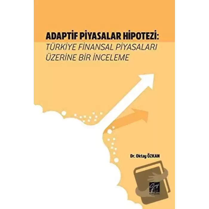 Adaptif Piyasalar Hipotezi: Türkiye Finansal Piyasaları Üzerine Bir İnceleme