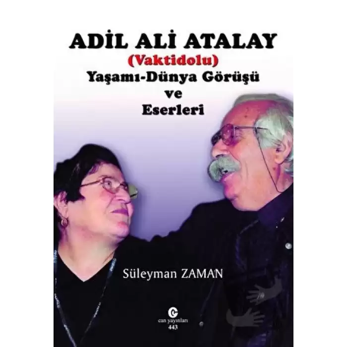 Adil Ali Atalay (Vaktidolu) Yaşamı - Dünya Görüşü ve Eserleri