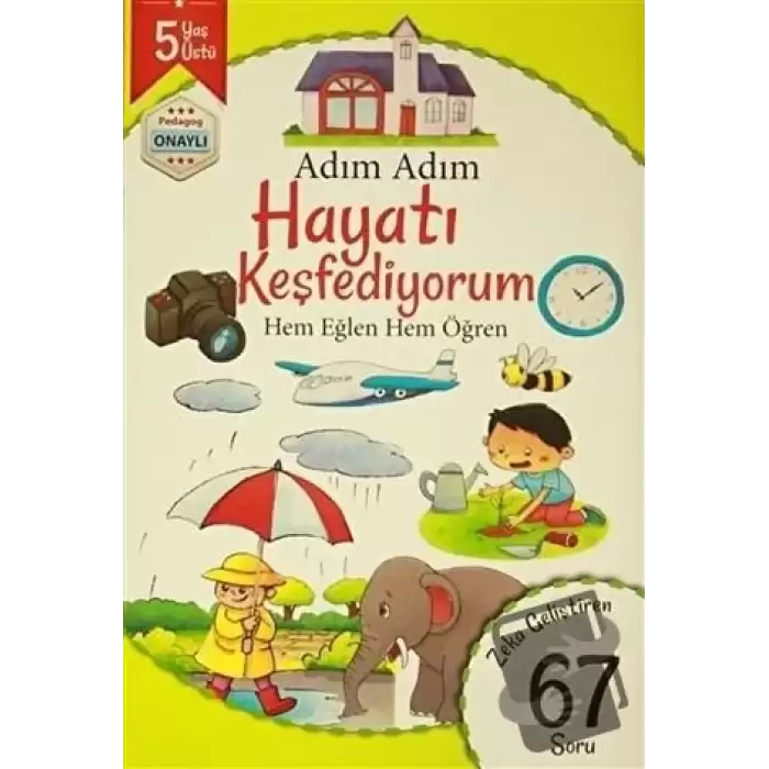 Adım Adım Hayatı Keşfediyorum 5 Yaş - Zeka Geliştiren 67 Soru