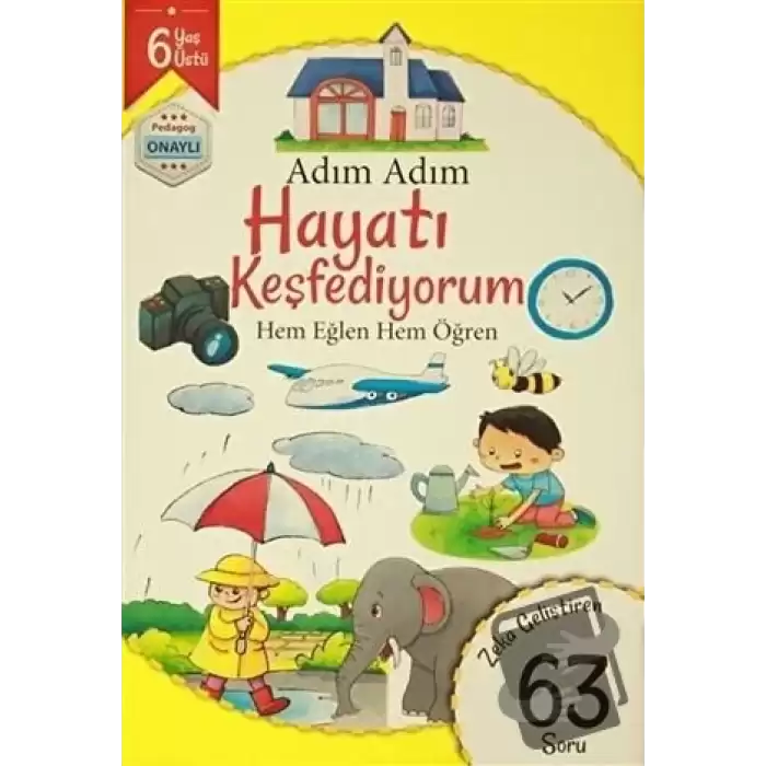 Adım Adım Hayatı Keşfediyorum 6 Yaş - Zeka Geliştiren 63 Soru