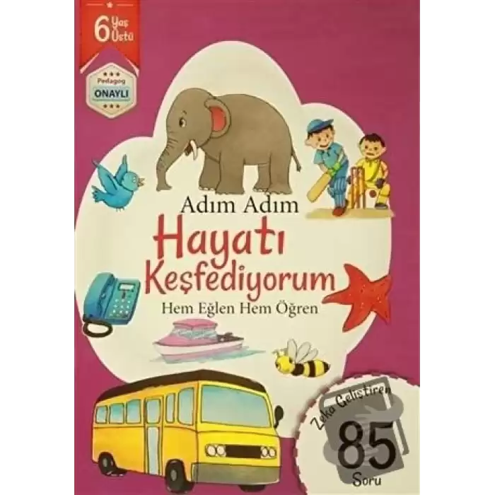 Adım Adım Hayatı Keşfediyorum 6 Yaş - Zeka Geliştiren 85 Soru