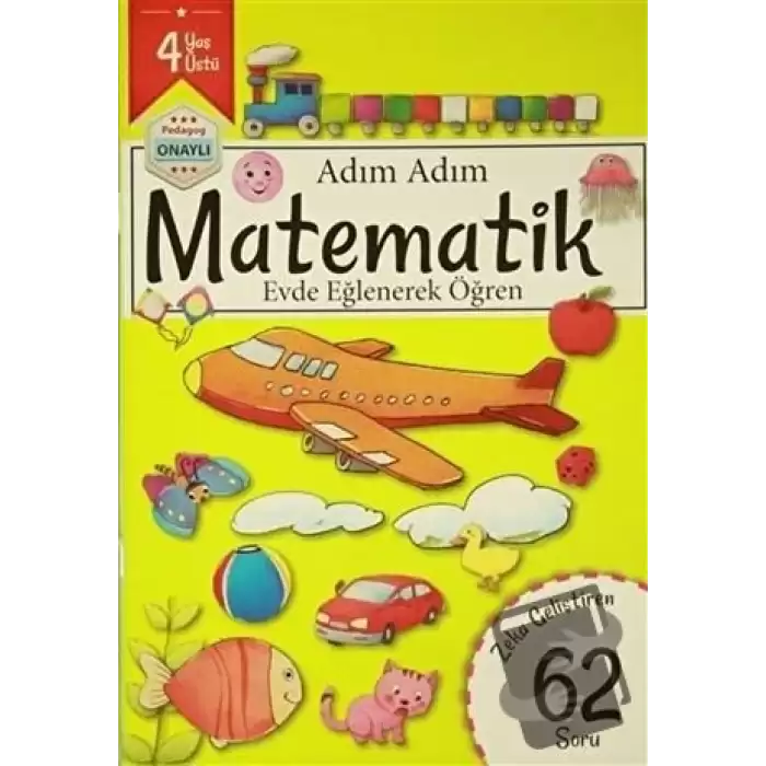 Adım Adım Matematik 4 Yaş - Zeka Geliştiren 62 Soru