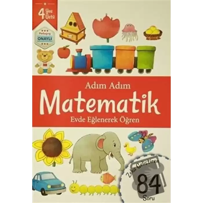 Adım Adım Matematik 4 Yaş - Zeka Geliştiren 84 Soru