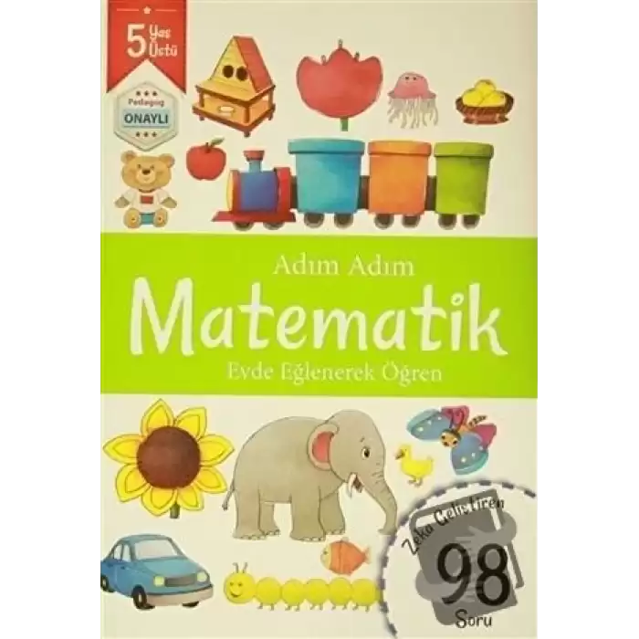 Adım Adım Matematik 5 Yaş - Zeka Geliştiren 98 Soru