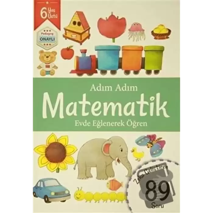 Adım Adım Matematik 6 Yaş - Zeka Geliştiren 89 Soru