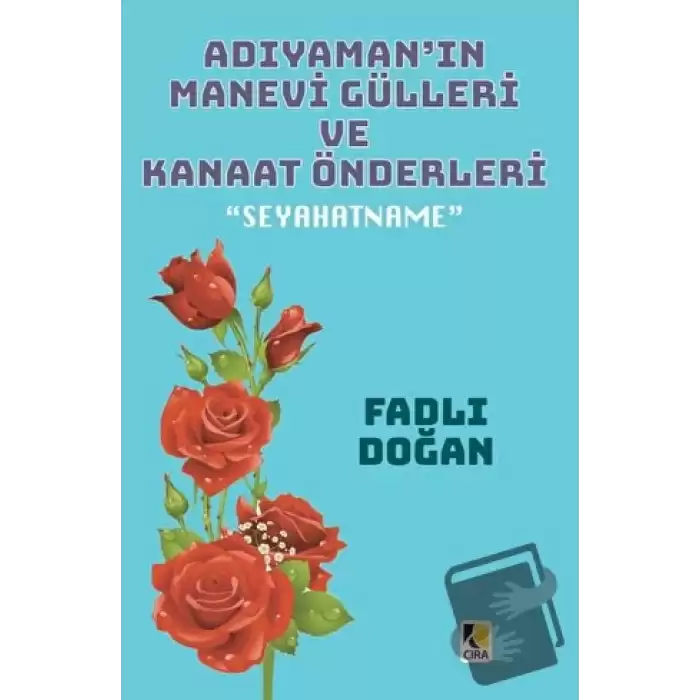 Adıyaman’ın Manevi Gülleri ve Kanaat Önderleri