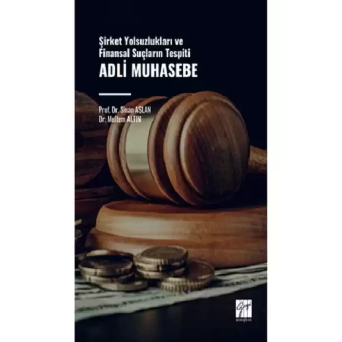 Adli Muhasebe - Şirket Yolsuzlukları ve Finansal Suçların Tespiti