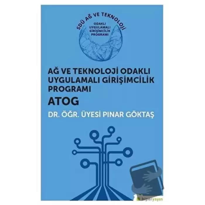 Ağ ve Teknoloji Odaklı Uygulamalı Girişimcilik Programı ATOG