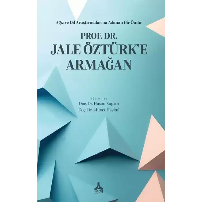 Ağız Ve Dil Araştırmalarına Adanan Bir Ömür Prof. Dr. Jale Öztürk’e Armağan