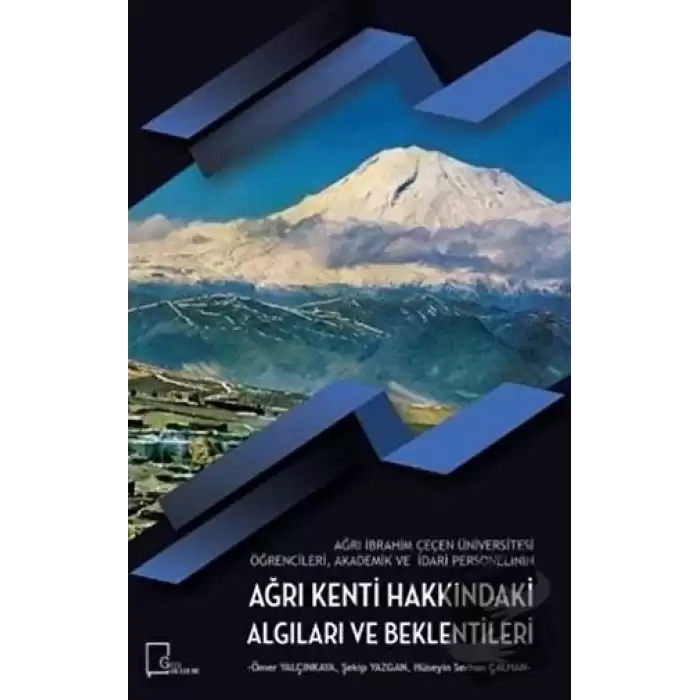 Ağrı İbrahim Çeçen Üniversitesi Öğrencileri Akademik ve İdari Personelinin Ağrı Kenti Hakkındaki Algıları ve Beklentileri