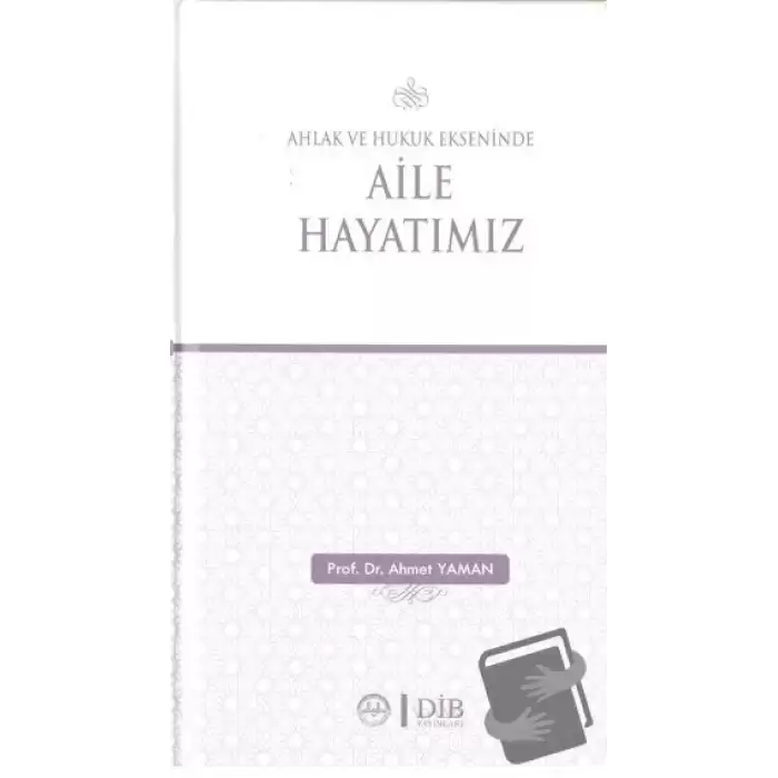 Ahlak ve Hukuk Ekseninde Aile Hayatımız