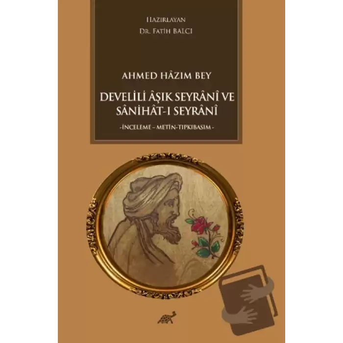 Ahmed Hazım Bey Develili Aşık Seyrani ve Sanihat-ı Seyrani