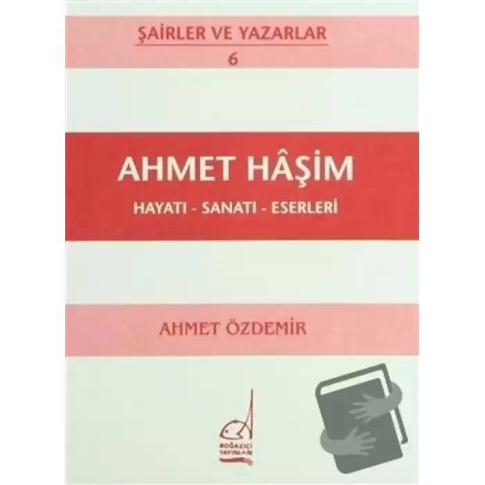 Ahmet Haşim Hayatı - Sanatı - Eserleri