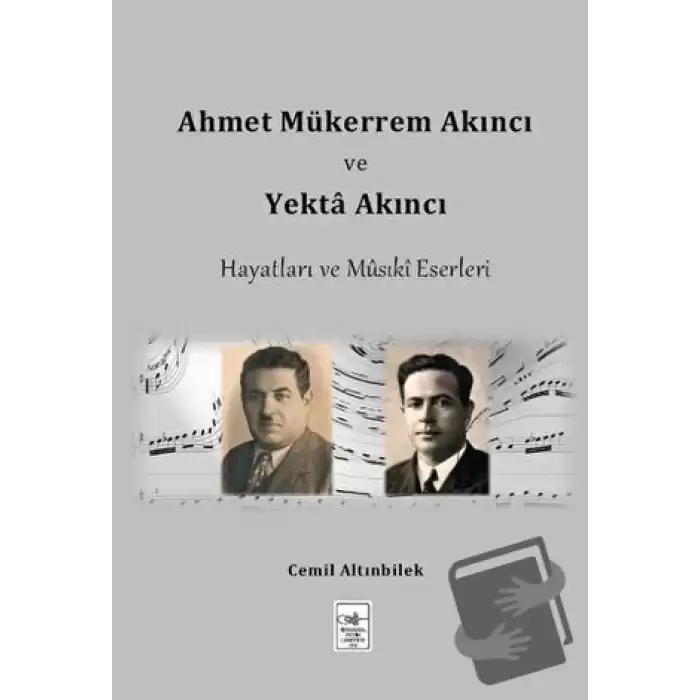 Ahmet Mükerrem Akıncı ve Yekta Akıncı Hayatları ve Musiki Eserleri