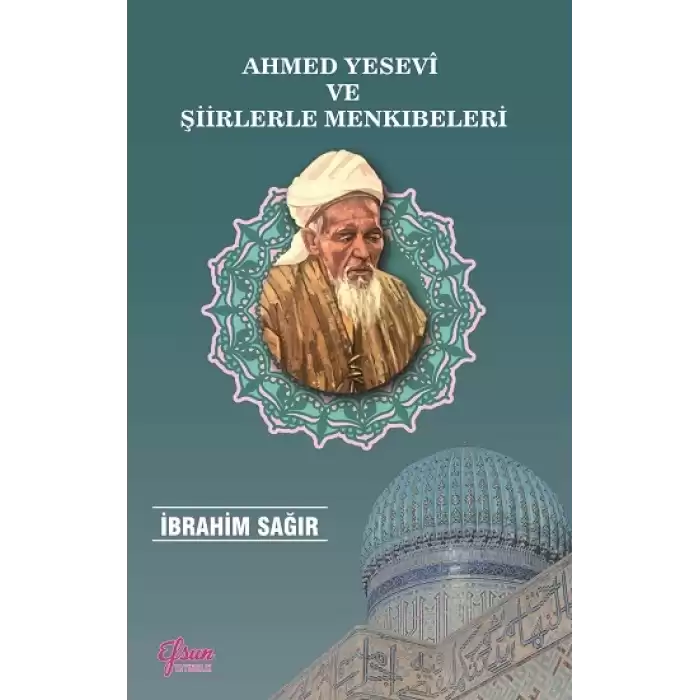 Ahmed Yesevi ve Şiirlerle Menkıbeleri