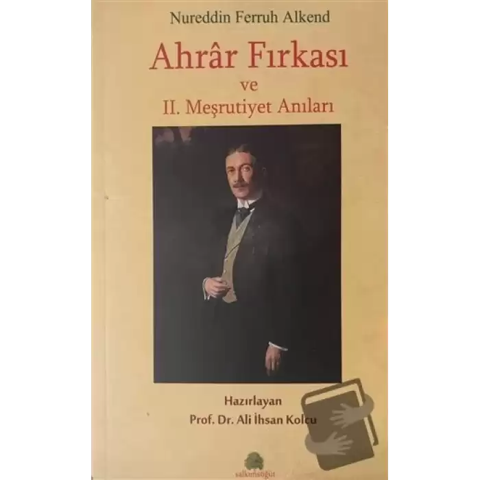 Ahrar Fırkası ve 2. Meşrutiyet Anıları