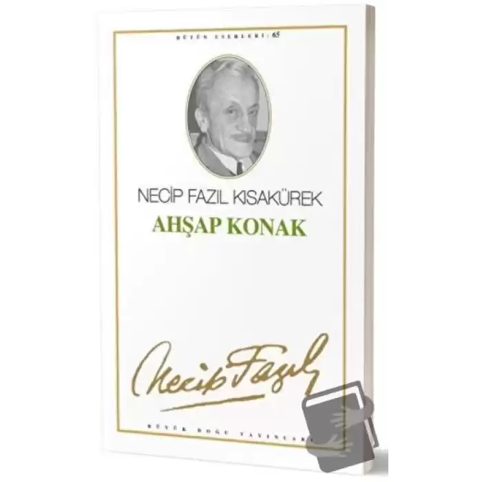 Ahşap Konak : 65 - Necip Fazıl Bütün Eserleri