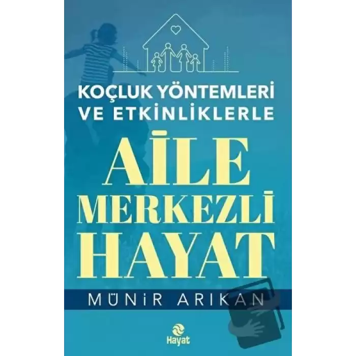 Aile Merkezli Hayat - Koçluk Yöntemleri ve Etkinliklerle