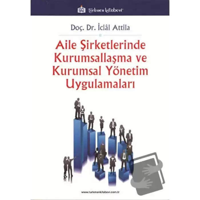 Aile Şirketlerinde Kurumsallaşma Ve Kurumsal Yönetim Uygulamaları