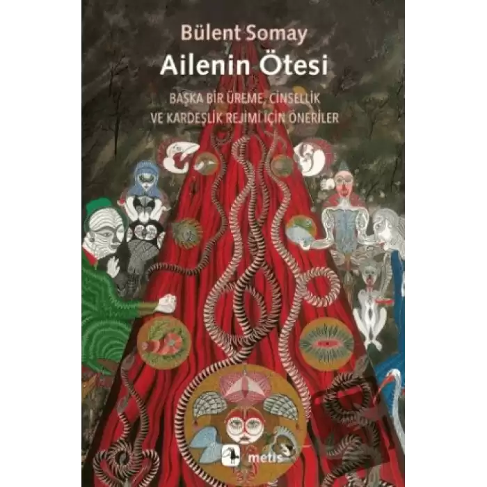 Ailenin Ötesi - Başka Bir Üreme, Cinsellik ve Kardeşlik Rejimi İçin Öneriler