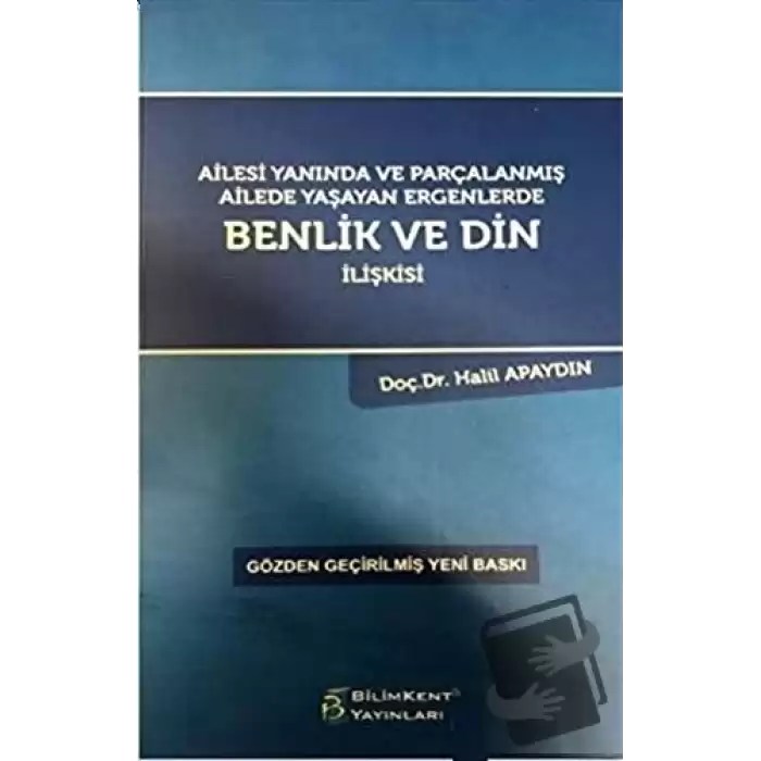 Ailesi Yanında ve Parçalanmış Ailede Yaşayan Ergenlerde Benlik ve Din İlişkisi