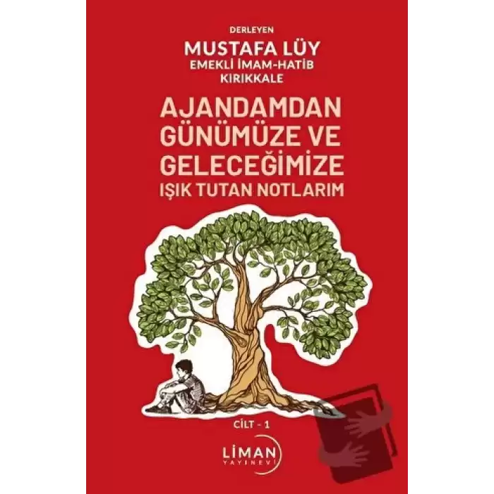 Ajandamdan Günümüze ve Geleceğimize Işık Tutan Notlarım 1. Cilt