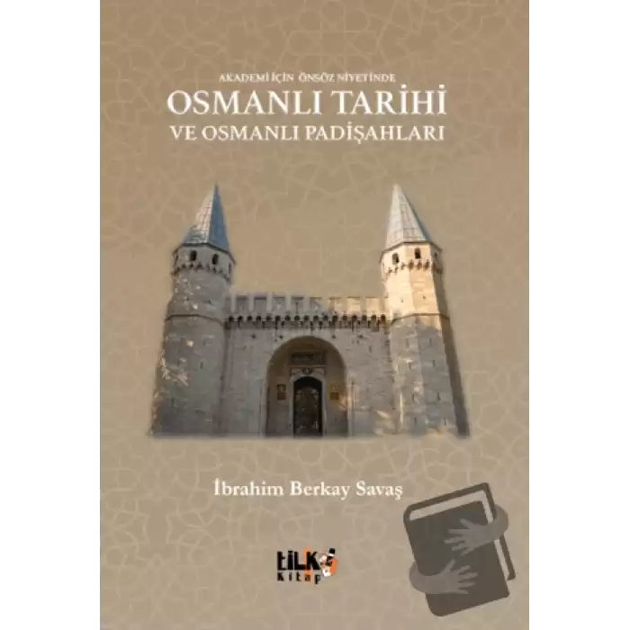 Akademi İçin Önsöz Niyetinde Osmanlı Tarihi ve Osmanlı Padişahları