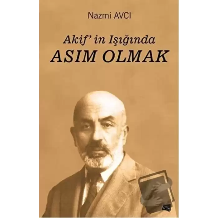 Akifin Işığında Asım Olmak