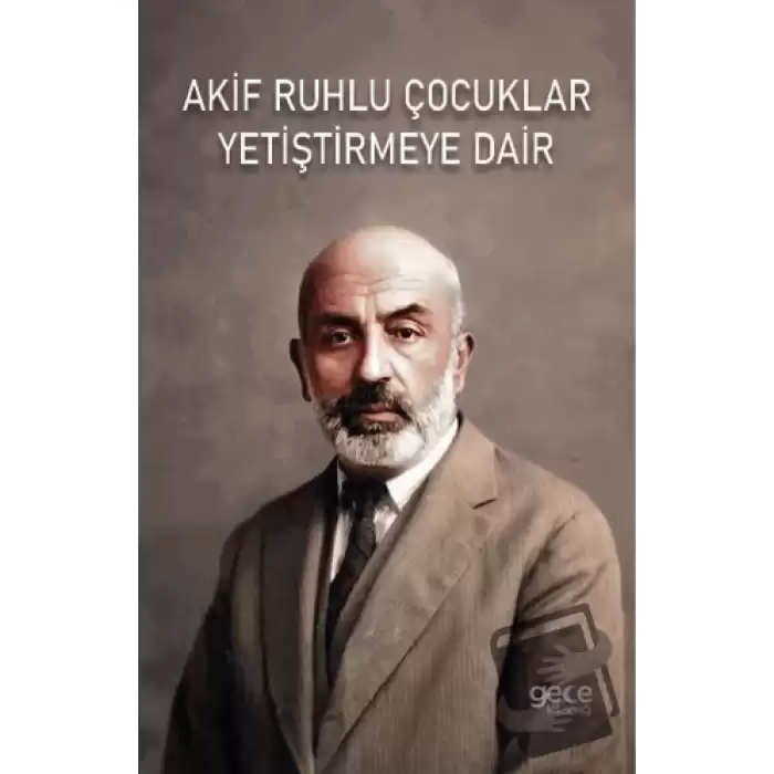 Akif Ruhlu Çocuklar Yetiştirmeye Dair