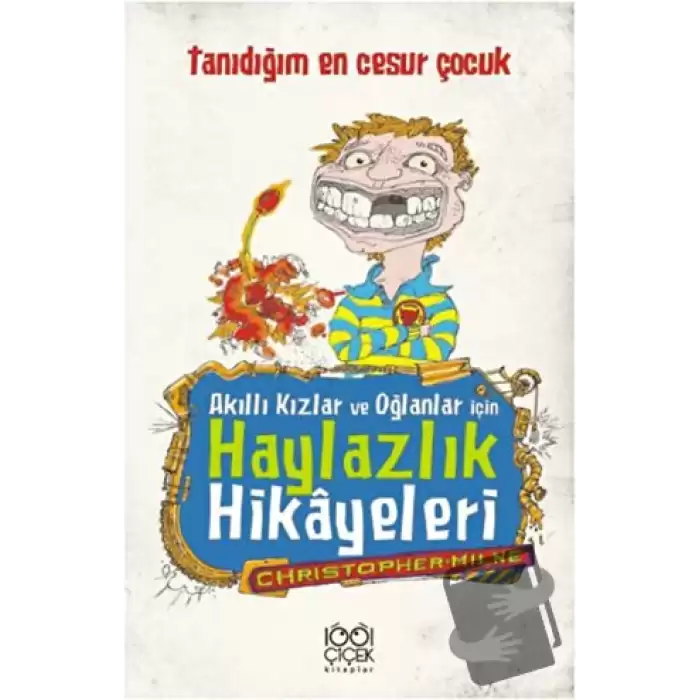 Akıllı Kızlar ve Oğlanlar İçin Haylazlık Hikayeleri-Tanıdığım En Cesur Çocuk