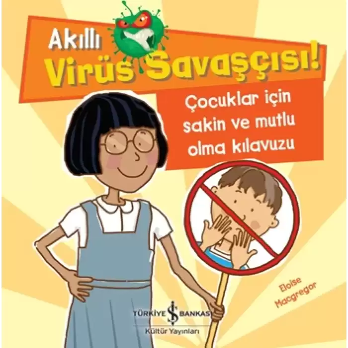 Akıllı Virüs Savaşçısı ! - Çocuklar İçin Sakin ve Mutlu Olma Kılavuzu