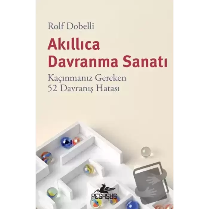 Akıllıca Davranma Sanatı: Kaçınmanız Gereken 52 Davranış Hatası