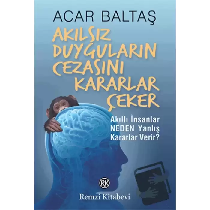 Akılsız Duyguların Cezasını Kararlar Çeker