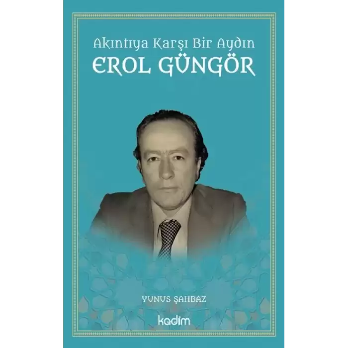 Akıntıya Karşı Bir Aydın Erol Güngör