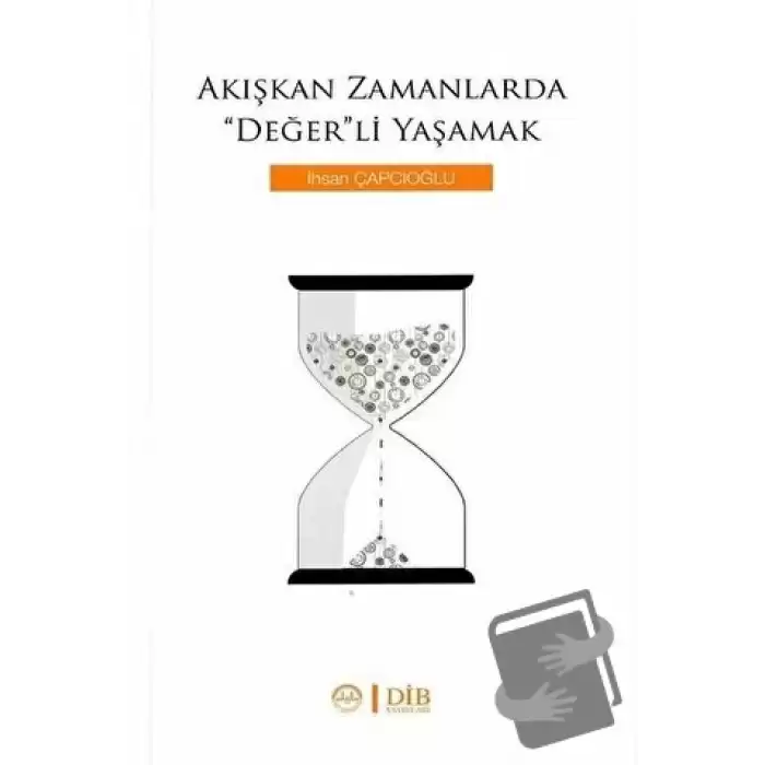 Akışkan Zamanlarda Değerli Yaşamak