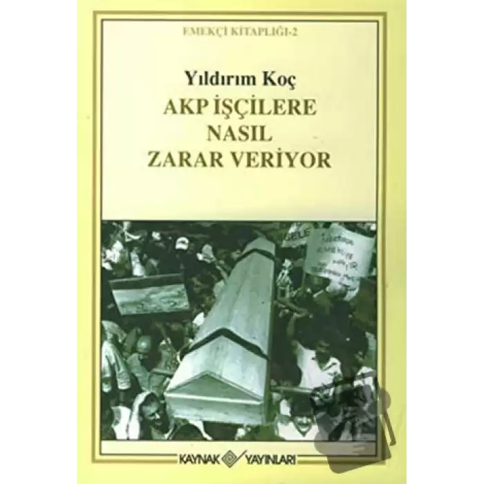 Akp İşçilere Nasıl Zarar Veriyor