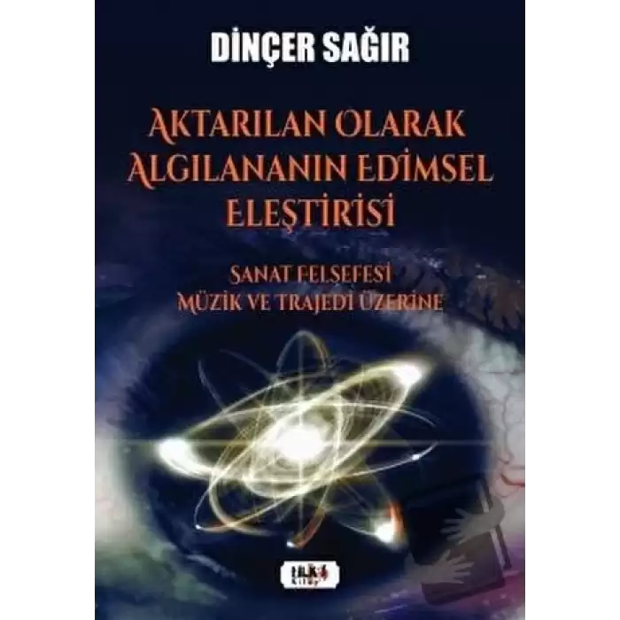 Aktarılan Olarak Algılananın Edimsel Eleştirisi –Sanat Felsefesi Müzik ve Trajedi Üzerine