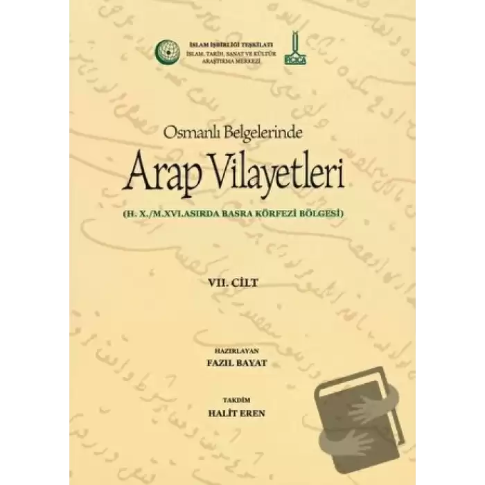 Al-Bilad al-Arabiyya fi al-wathaiq al-Uthmaniyya - Osmanlı Belgelerinde Arap Vilayetleri (Cilt 7)