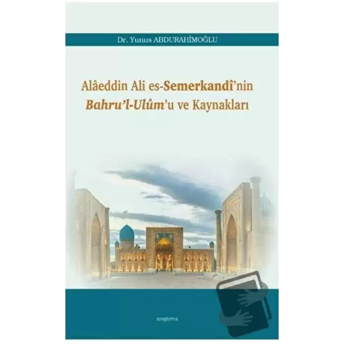 Alaeddin Ali Es-Semerkandi’nin Bahru’l-Ulum’u ve Kaynakları