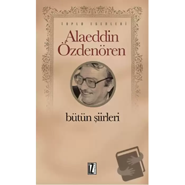 Alaeddin Özdenören Bütün Şiirleri