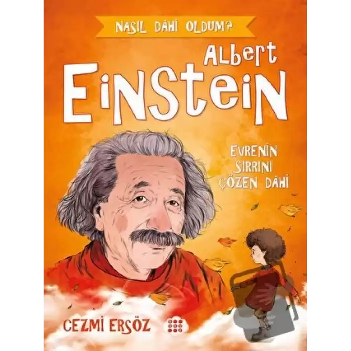 Albert Einstein - Evrenin Sırrını Çözen Dahi