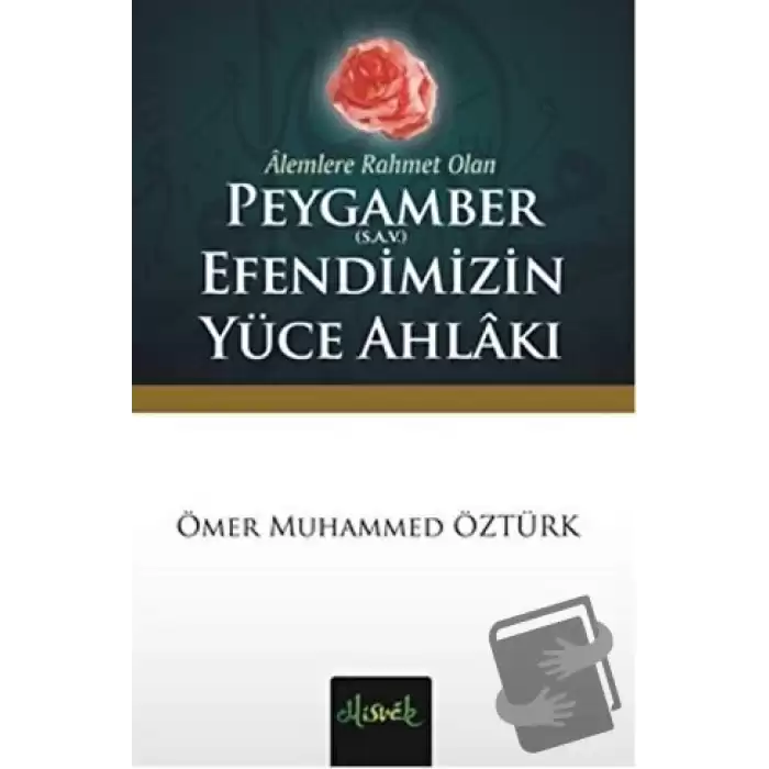 Alemlere Rahmet Olan Peygamber (S.A.V.) Efendimizin Yüce Ahlakı