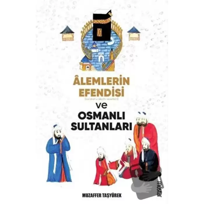 Alemlerin Efendisi (s.a.v.) ve Osmanlı Sultanları